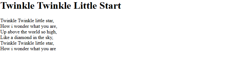an html paragraph of the nursery ryhme Twinkle Twinkle little star. Each part of the nursery ryhme is seperated using the line break